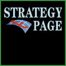 The Strategypage is a comprehensive summary of military news and affairs. We cover the inside data on how and why things happen. The online magazine of the Art and Science of War and Intelligence. Covers current military technology, conflicts, and policy.
