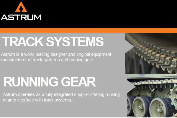 Astrum, one of the world’s leading designers and manufacturers of track systems and running gear, has a comprehensive range of track systems for the M113 fleet of vehicles. As experts in the field of track we are in the unique position of offering a range of solutions and advising customers depending on their application and environment. To find out more please visit Astrum at Stand 05-C10, UK Pavilion, at the International Defence Exhibition Abu Dhabi, UAE, 20th – 24th February 2011.