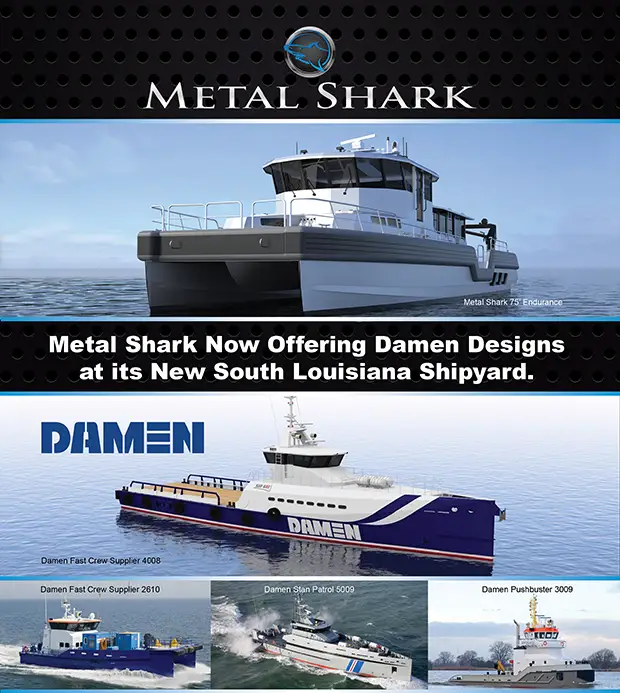 Boat manufacturer Metal Shark has reached an agreement with Damen Shipyards to market Damen designs, which the company will construct at its Franklin, Louisiana shipyard. “We are proud to offer globally proven Damen designs as we expand our footprint in new markets,” said Metal Shark president Chris Allard.