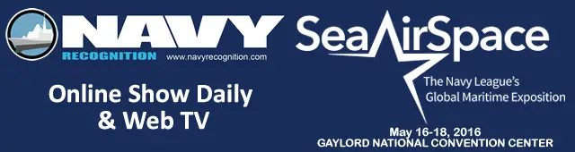 The Navy League’s Sea-Air-Space Exposition will take place May 16 - 18, 2016 and now is the time to make sure your pre-show coverage is in place. Navy Recognition is the Online Show Daily and Web TV for this year's show, providing another way for Sea-Air-Space exhibitors to get information out to a global audience before, during, and after the 2016 Exposition.